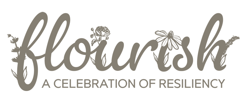 Flourish - A Celebration of Resiliency